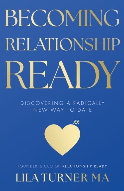 Becoming Relationship Ready - Discovering a radically new way to date