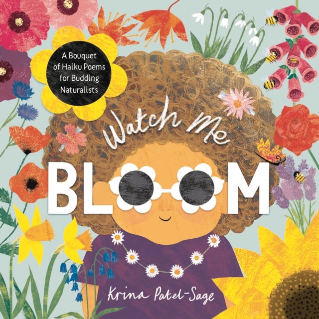 Watch Me Bloom - A Bouquet of Haiku Poems for Budding Naturalists