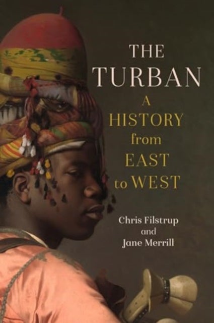 The Turban - A History from East to West