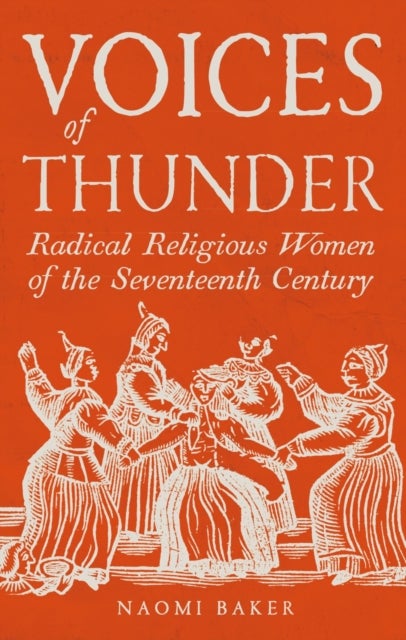 Voices of Thunder - Radical Religious Women of the Seventeenth Century