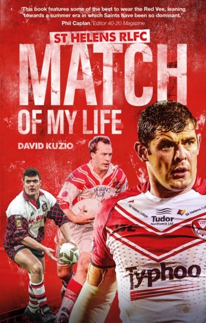 St Helens Match of My Life - Saints Legends Relive Their Greatest Games