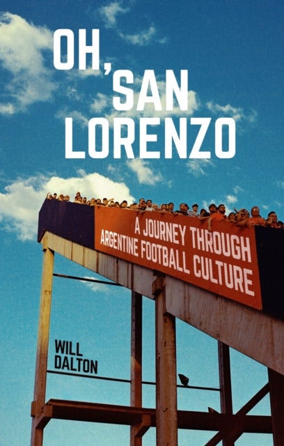 Oh, San Lorenzo - A Journey through Argentine Football Culture