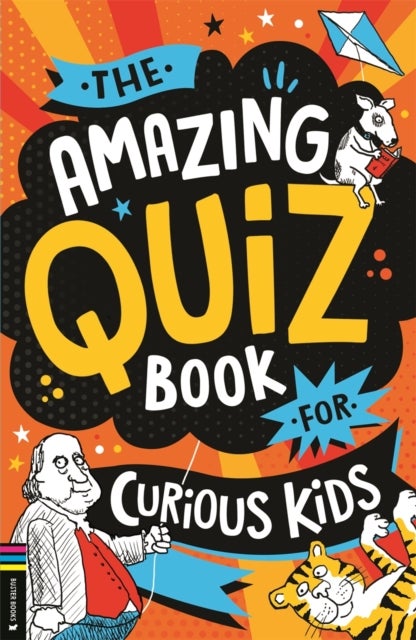 The Amazing Quiz Book for Curious Kids - Over 750 questions to test your knowledge