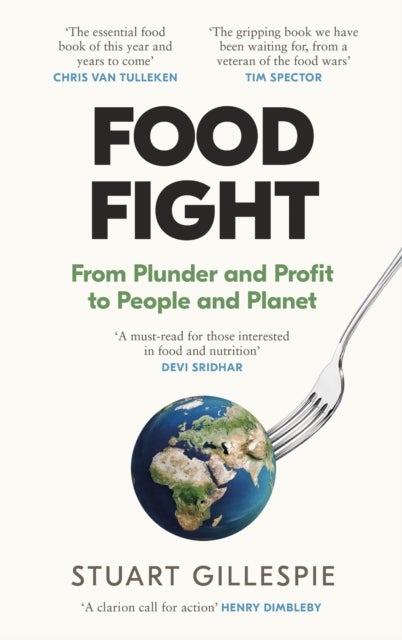 Food Fight - From Plunder and Profit to People and Planet