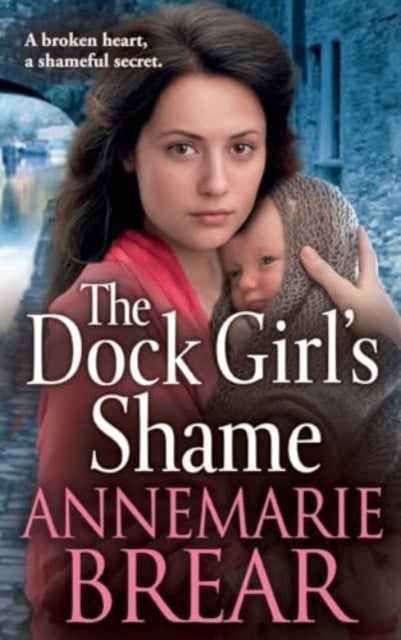 The Dock Girl's Shame - A BRAND NEW gritty, emotional saga from AnneMarie Brear for 2024