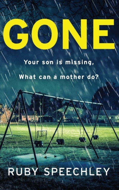 Gone - A totally unputdownable, gripping psychological thriller from Ruby Speechley