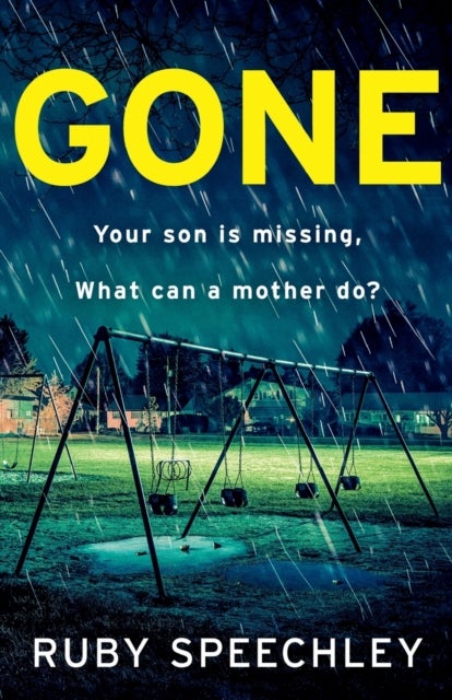 Gone - A totally unputdownable, gripping psychological thriller from Ruby Speechley