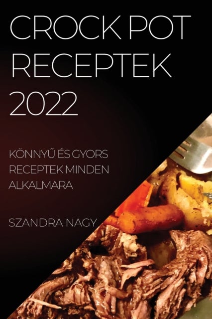 Bilde av Crock Pot Receptek 2022 Av Szandra Nagy