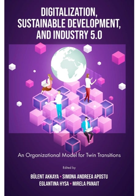Digitalization, Sustainable Development, and Industry 5.0 - An Organizational Model for Twin Transitions