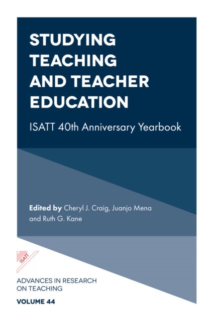 Studying Teaching and Teacher Education - ISATT 40th Anniversary Yearbook