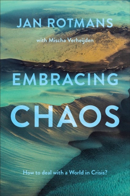 Embracing Chaos - How to deal with a World in Crisis?