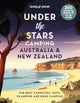Lonely Planet Under the Stars Camping Australia and New Zealand