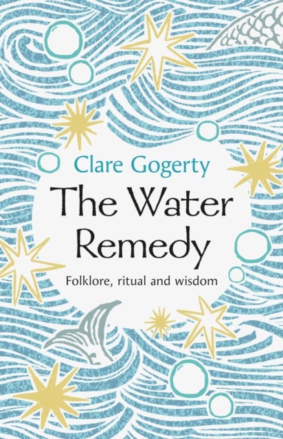 The Water Remedy - Folklore, ritual and wisdom