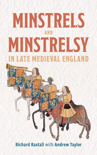 Bilde av Minstrels And Minstrelsy In Late Medieval England Av Richard Rastall