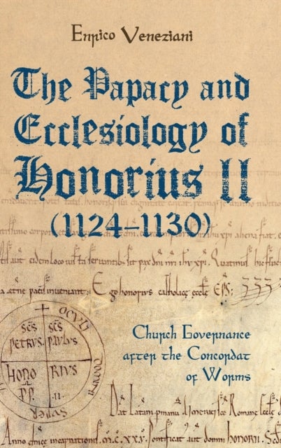The Papacy and Ecclesiology of Honorius II (1124-1130) - Church Governance after the Concordat of Worms