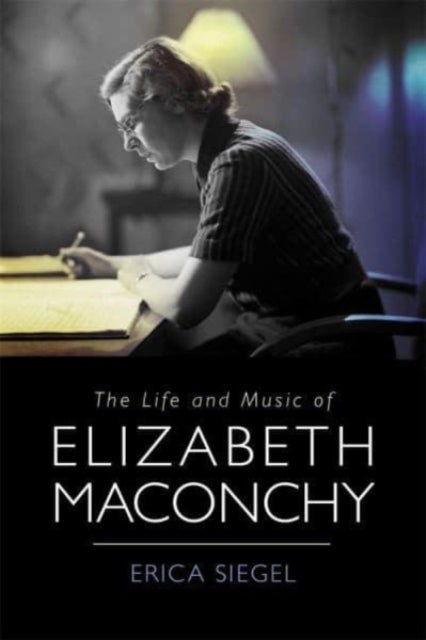 Bilde av The Life And Music Of Elizabeth Maconchy Av Erica (customer) Erica Siegel