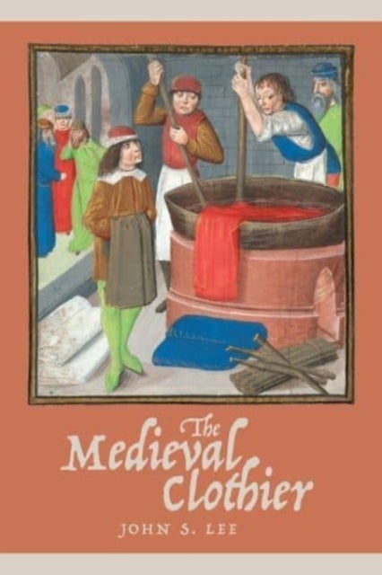 Bilde av The Medieval Clothier Av John S. (royalty Account) Lee
