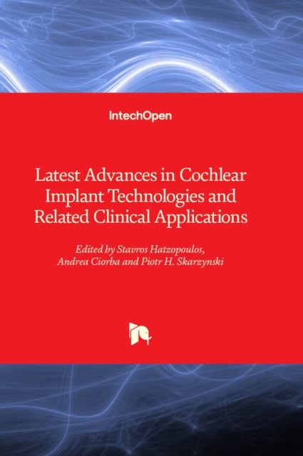 Bilde av Latest Advances In Cochlear Implant Technologies And Related Clinical Applications
