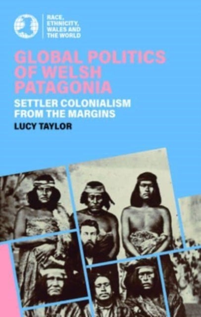 Global Politics of Welsh Patagonia - Settler colonialism from the margins