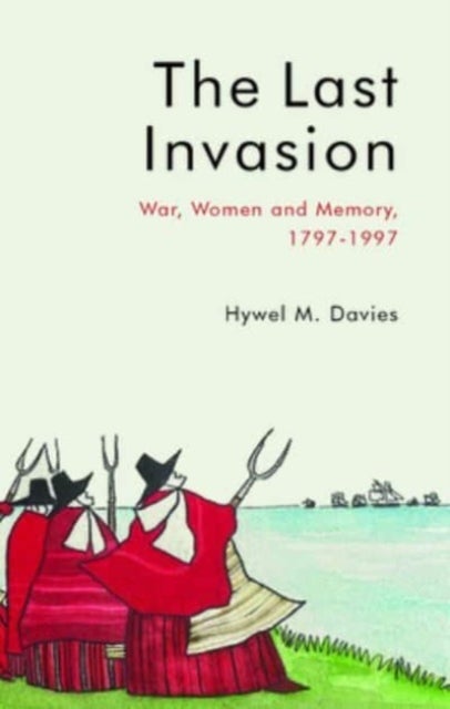 The Last Invasion - War, Women and Memory, 1797-1997