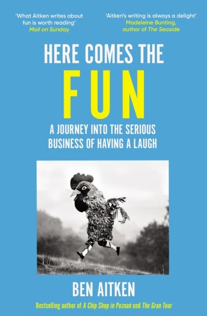Here Comes the Fun - A Journey Into the Serious Business of Having a Laugh