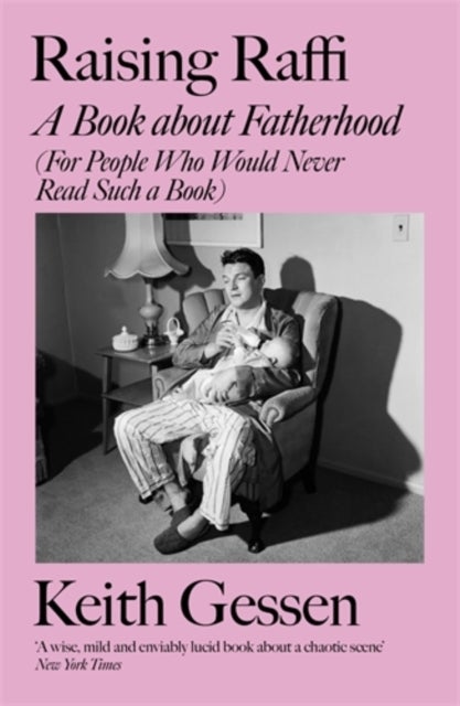 Raising Raffi - A Book about Fatherhood (For People Who Would Never Read Such a Book)