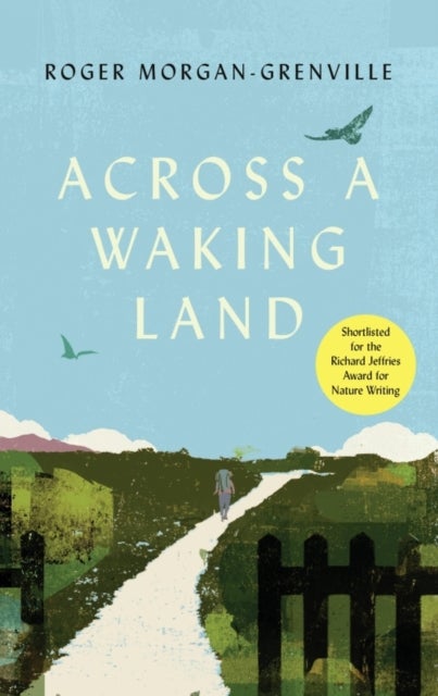 Across a Waking Land - A 1,000-Mile Walk Through a British Spring