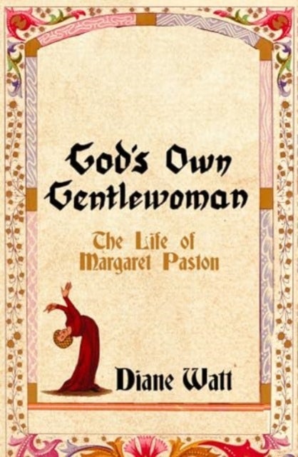 God's Own Gentlewoman - The Life of Margaret Paston