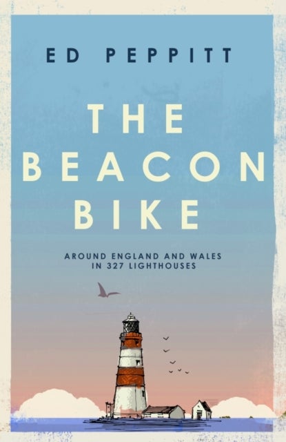 The Beacon Bike - Around England and Wales in 327 Lighthouses