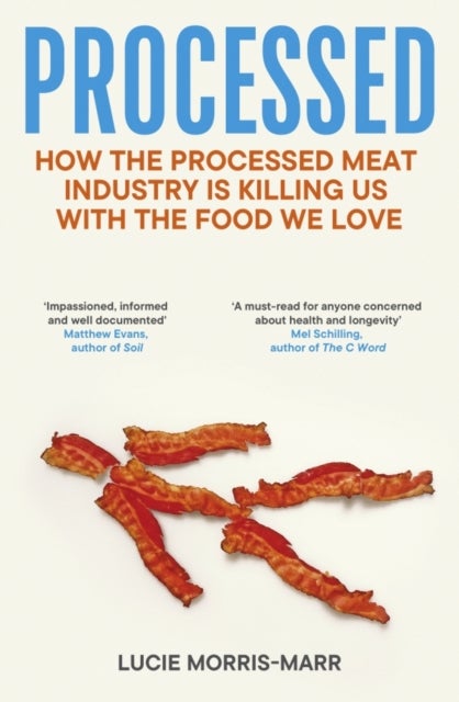 Processed - How the Processed Meat Industry is Killing Us with the Food we Love