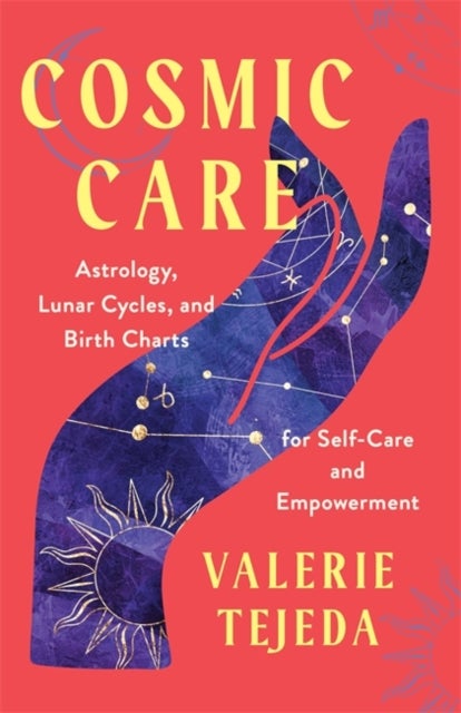 Cosmic Care - Astrology, Lunar Cycles and Birth Charts for Self-Care and Empowerment