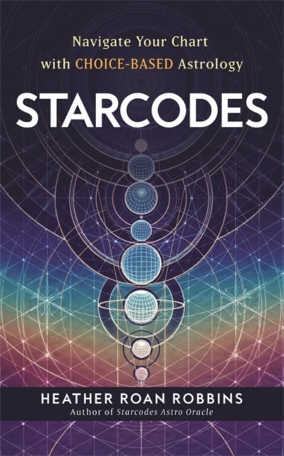Starcodes - Navigate Your Chart with Choice-Based Astrology