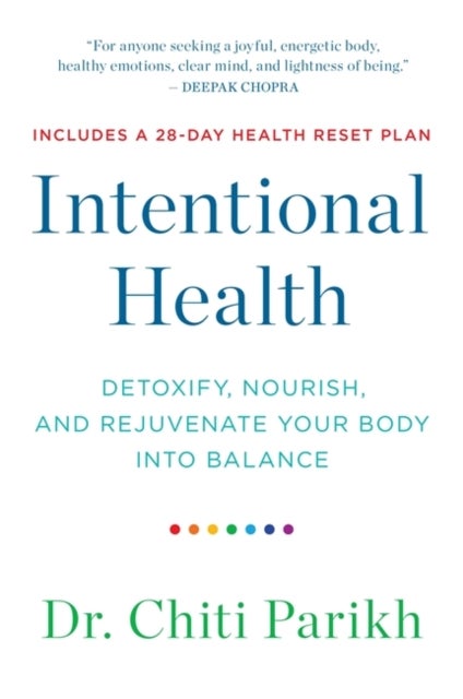 Intentional Health - Detoxify, Nourish and Rejuvenate Your Body into Balance