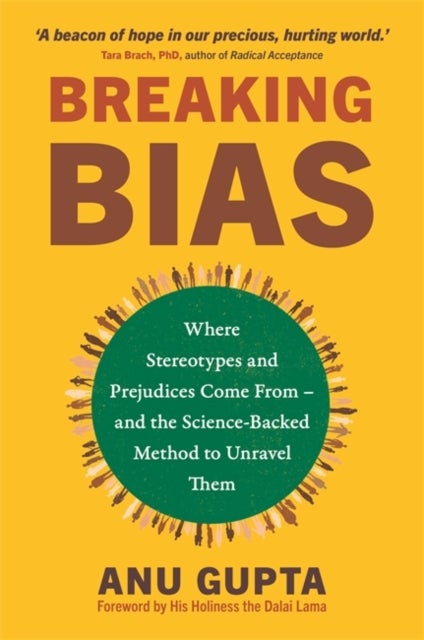 Breaking Bias - Where Stereotypes and Prejudices Come From ¿ and the Science-Backed Method to Unravel Them