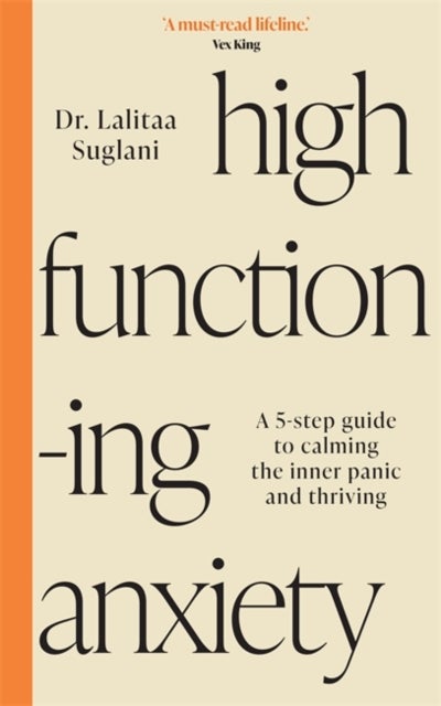 High-Functioning Anxiety - A 5-Step Guide to Calming the Inner Panic and Thriving