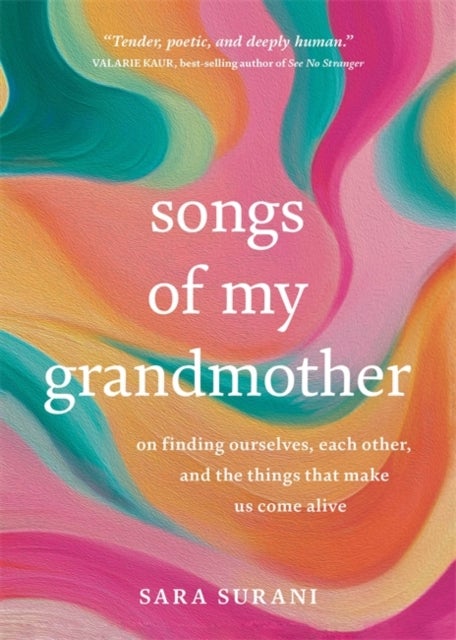 Songs of My Grandmother - On Finding Ourselves, Each Other and the Things That Make Us Come Alive