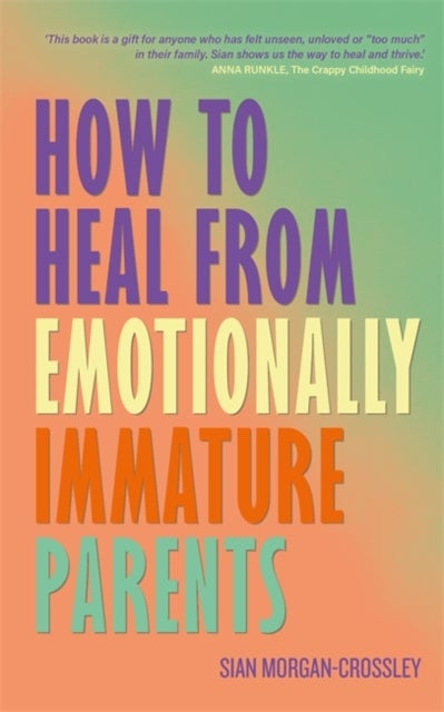 How to Heal from Emotionally Immature Parents - Overcome the Impact of Toxic Parenting, Heal Childhood Wounds and Feel at Peace with Your Past