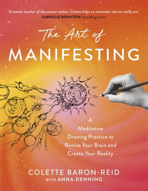 The Art of Manifesting - A Meditative Drawing Practice to Rewire Your Brain and Create Your Reality