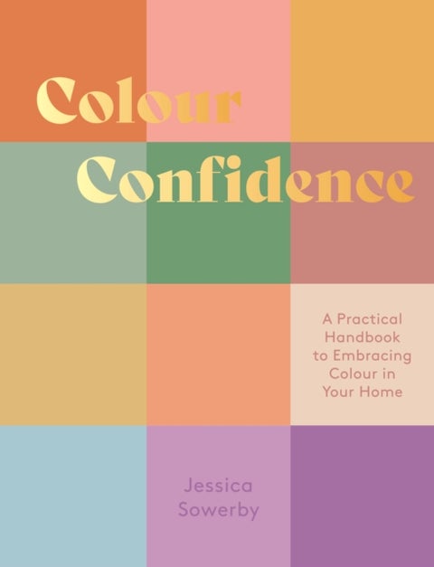 Colour Confidence - A Practical Handbook to Embracing Colour in Your Home
