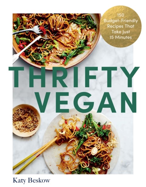 Thrifty Vegan - 150 Budget-Friendly Recipes That Take Just 15 Minutes