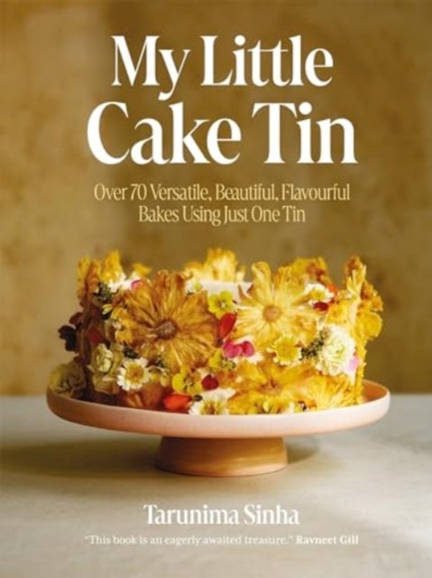 My Little Cake Tin - Over 70 Versatile, Beautiful, Flavourful Bakes Using Just One Tin