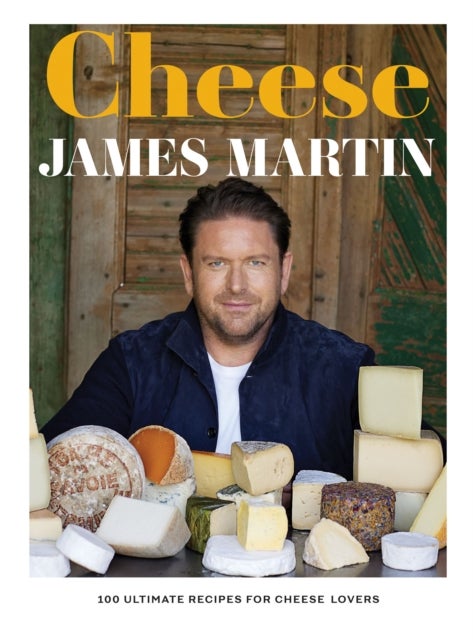 Cheese - 100 Ultimate Recipes For Cheese Lovers