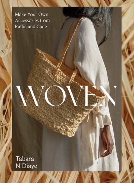 Woven - Make Your Own Accessories from Raffia, Rope and Cane