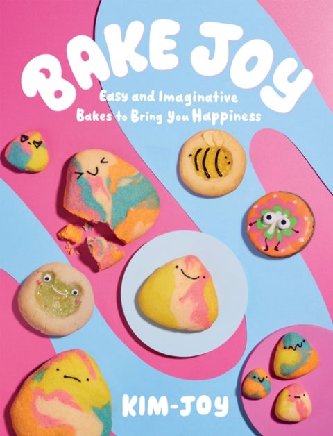 Bake Joy - Easy and Imaginative Bakes To Bring You Happiness