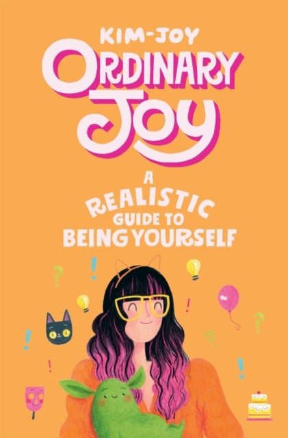 Ordinary Joy - A Realistic Guide to Being Yourself
