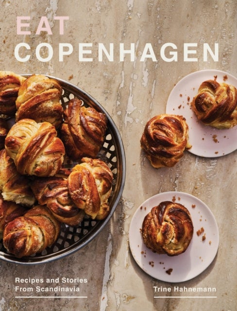 Eat Copenhagen - Recipes and Stories From Scandinavia