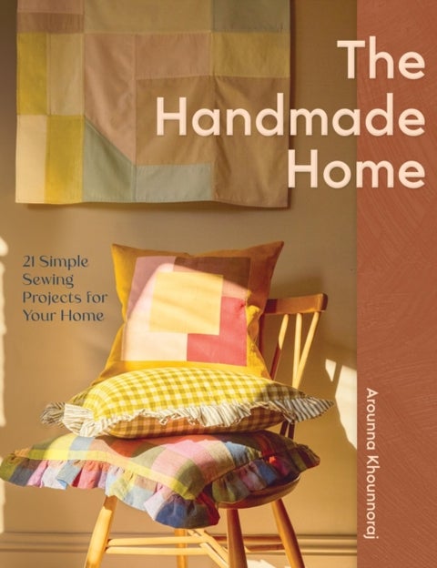 The Handmade Home - 21 Simple Sewing Projects for Your Home
