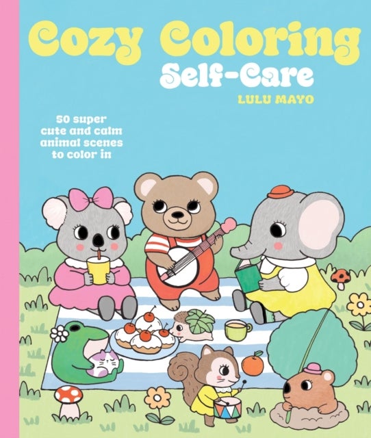 Cozy Coloring: Self-Care - 50 super cute and calm animal scenes to color in