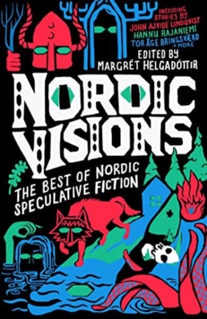 Bilde av Nordic Visions: The Best Of Nordic Speculative Fiction Av John Ajvide Lindqvist, Maria Haskins, Karin Tidbeck