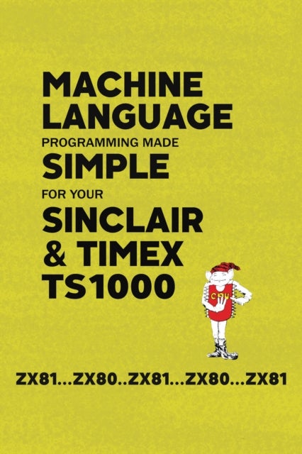 Bilde av Machine Language Programming Made Simple For Your Sinclair &amp; Timex Ts1000 Av Retro Reproductions